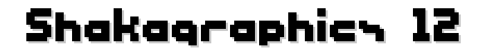 SHAKAGRAPHICS 12 font